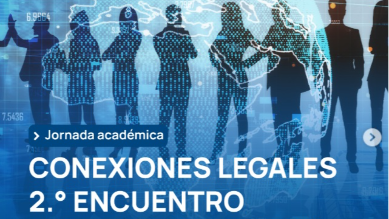 Imagen del artículo: Conexiones Legales 2.º Encuentro: Innovando juntos para el futuro del Derecho