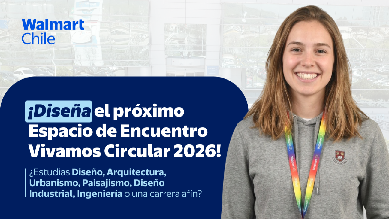 Imagen del artículo: 🎓 ¡Diseña el próximo Espacio de Encuentro Vivamos Circular 2026!- Walmart
